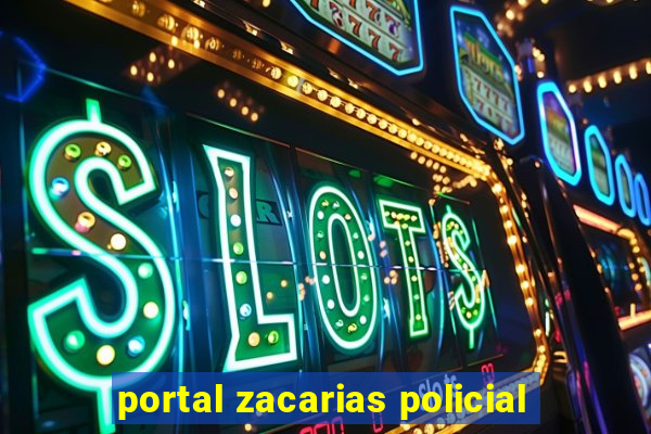 portal zacarias policial